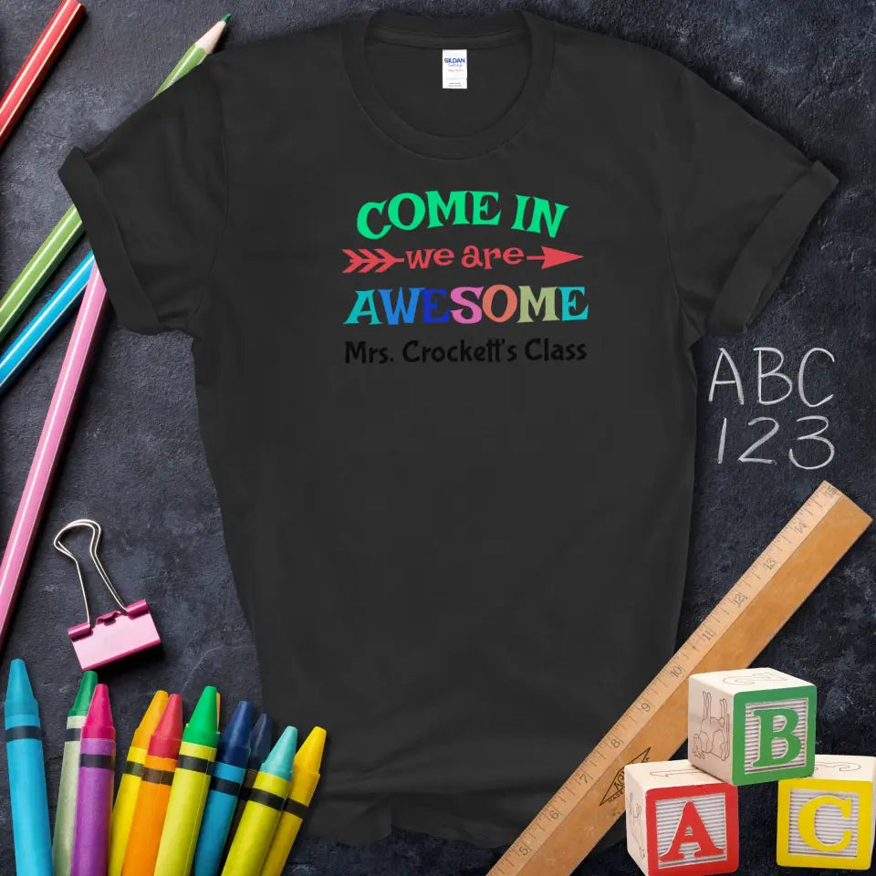 Come In We Are Awesome T-Shirt