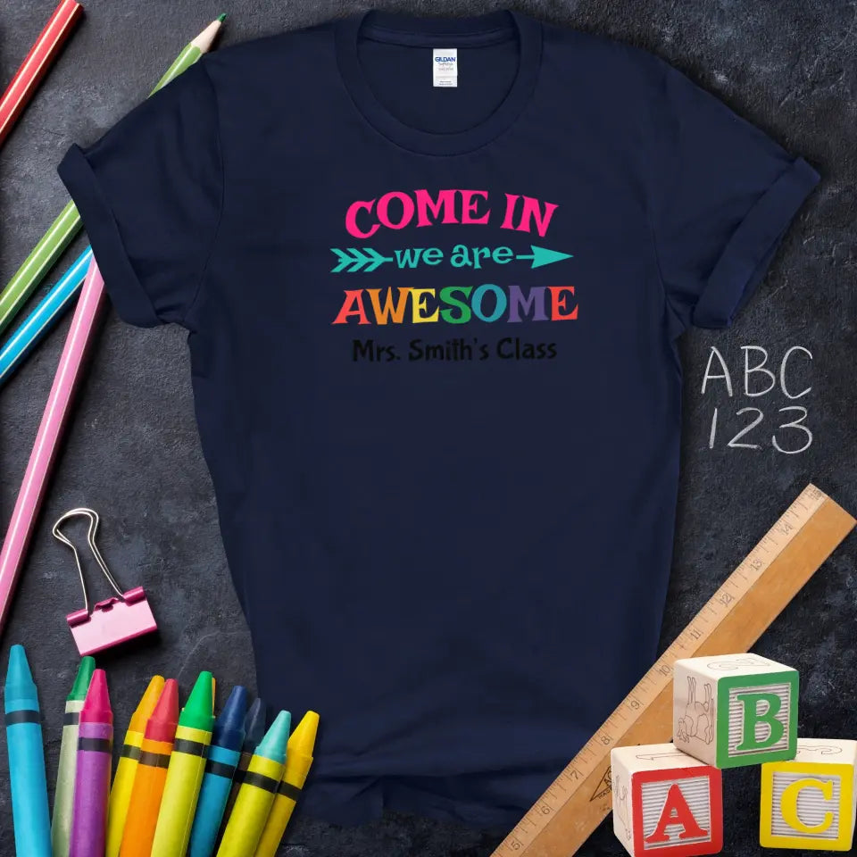 Come In We Are Awesome T-Shirt