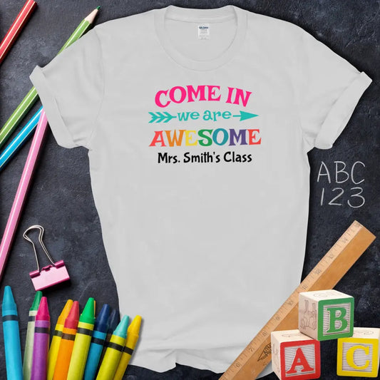 Come In We Are Awesome T-Shirt