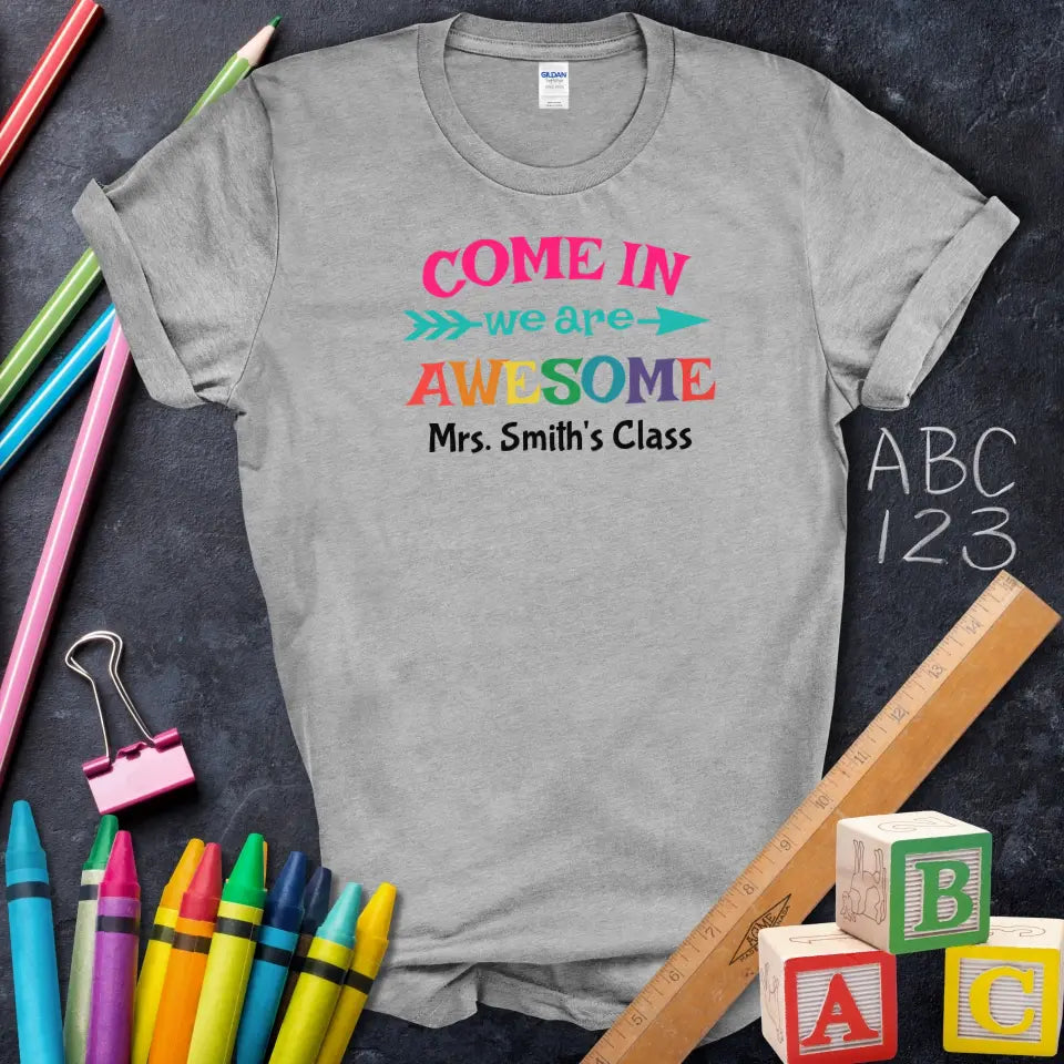 Come In We Are Awesome T-Shirt