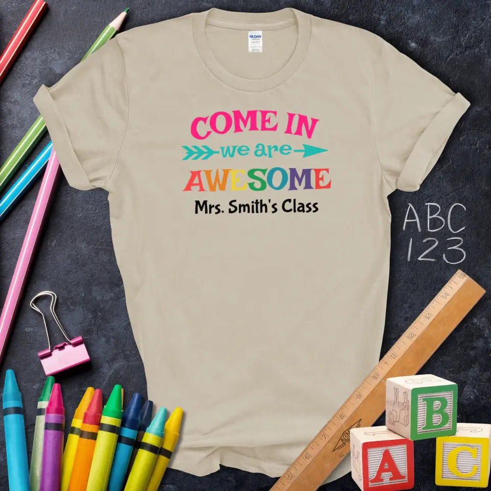 Come In We Are Awesome T-Shirt