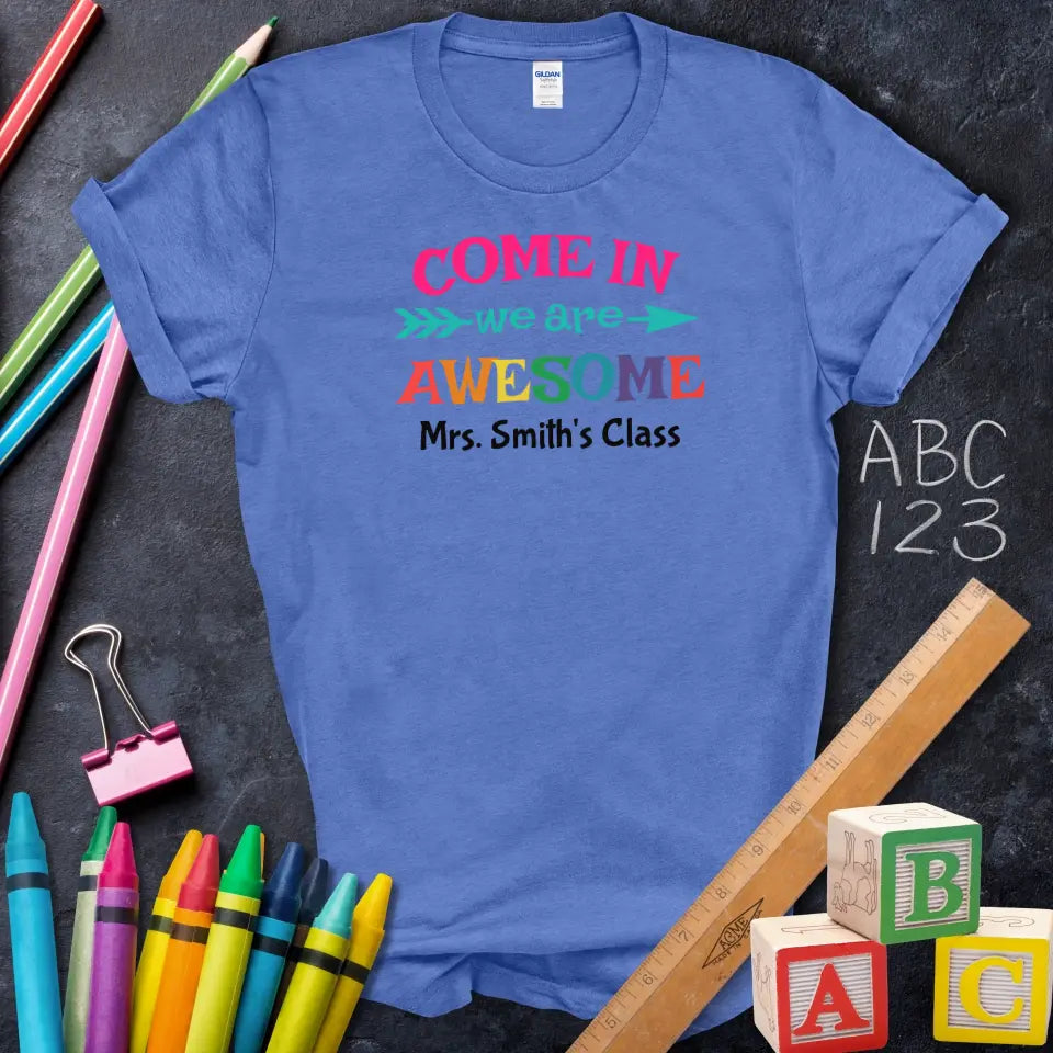 Come In We Are Awesome T-Shirt